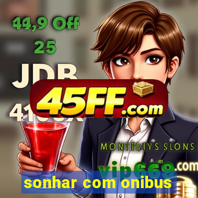 sonhar com onibus